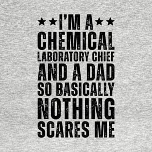 I'M A Chemical Laboratory Chief And A Dad So Basically Nothing Scares Me T-Shirt